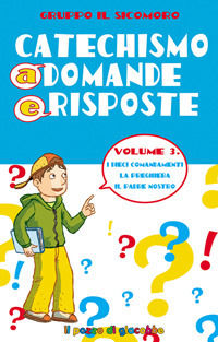 9788861242852 - Catechismo a domande e risposte. Vol. 3: I dieci Comandamenti, la preghiera, il Padre Nostro