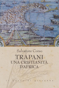 9788861249622 - Trapani. Una cristianità d'Africa