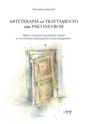9788861298309 - Arteterapia nel trattamento delle psiconevrosi. Fobie e situazioni traumatiche trattate in un contesto arteterapeutico e