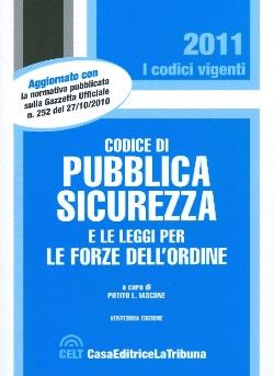 9788861325579 - Codice di pubblica sicurezza e le leggi per le forze dell'ordine