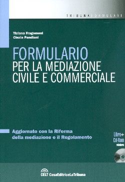 Formulario per la mediazione civile e commerciale. Con CD-ROM