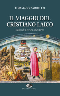 9788861330788 - Il viaggio del cristiano laico. Dalla selva oscura all'empireo