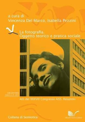 9788861347267 - La fotografia. Oggetto teorico e pratica sociale. Atti del 38° Congresso AISS