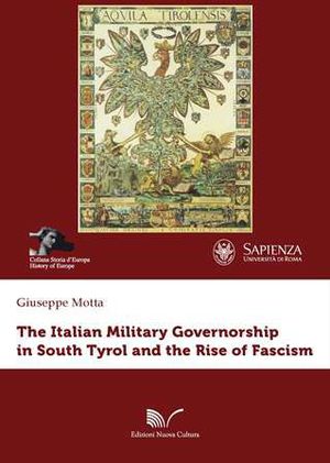 9788861349261 - The italian military governorship in South Tyrol and the rise of fascism