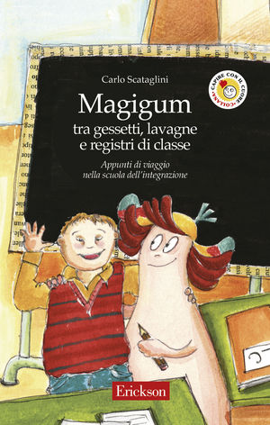 9788861370227 - Magigum tra gessetti, lavagne e registri di classe. Appunti di viaggio nella scuola dell'integrazione
