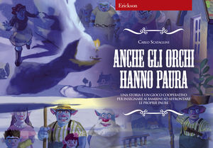 9788861372245 - Anche gli orchi hanno paura. Una storia e un gioco cooperativo per insegnare ai bambini ad affrontare le proprie paure.