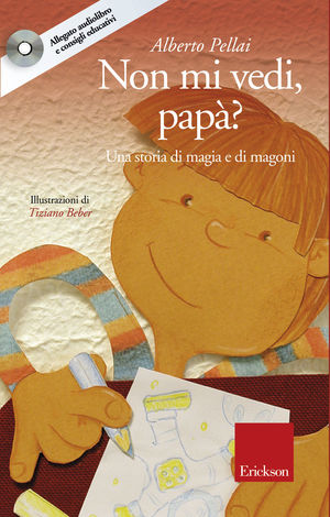 9788861376335 - Non mi vedi, papà? Una storia di magia e di magoni. Con CD Audio