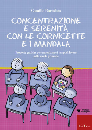 9788861376540 - Concentrazione e serenità con le cornicette e i mandala. Proposte grafiche per armonizzare i tempi di lavoro nella scuol