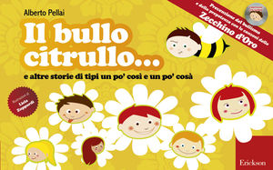 9788861376878 - Il bullo Citrullo... e altre storie di tipi un po' così e po' cosà. Con CD Audio