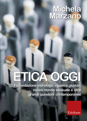 9788861377936 - Etica oggi. Fecondazione eterologa, «guerra giusta», nuova morale sessuale e altre grandi questioni contemporanee