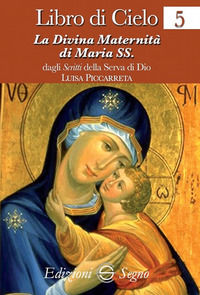 9788861384736 - Libro di cielo. Vol. 5: La divina maternità di Maria SS.