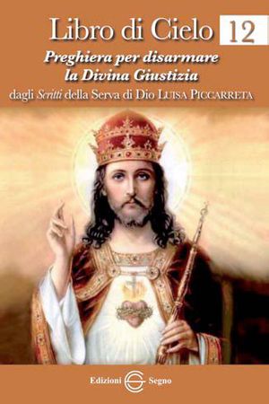 9788861385894 - Libro di cielo 12. Preghiera per disarmare la divina giustizia