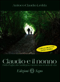 9788861389007 - Claudio e il nonno. Dalla Puglia alla Sardegna, i nonni: una scuola di vita