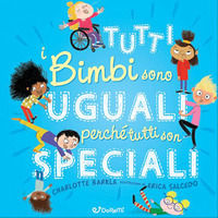 9788861429406 - Tutti i bimbi sono uguali perché tutti son speciali. Diversamente. Ediz. a colori