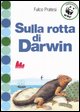 9788861450080 - Sulla rotta di Darwin. Ediz. illustrata