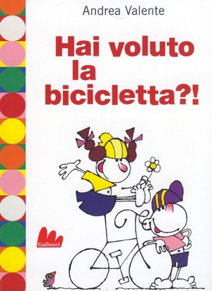 9788861450943 - Hai voluto la bicicletta?!