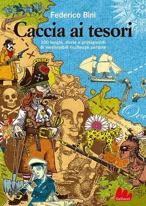 9788861451865 - Caccia ai tesori. 100 luoghi, storie e protagonisti di inestimabili ricchezze perdute