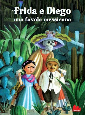 9788861452602 - Frida e Diego. Una favola messicana. Ediz. illustrata