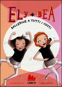 9788861457393 - Ballerine a tutti i costi. Ely + Bea. Vol. 6