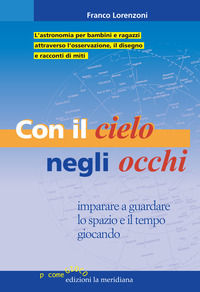 9788861530973 - Con il cielo negli occhi. Imparare e guardare lo spazio e il tempo giocando