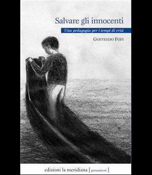 9788861532281 - Salvate gli innocenti. Una pedagogia per i tempi di crisi