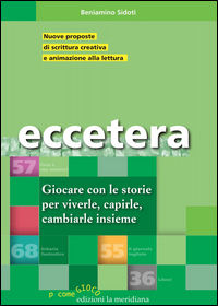 9788861533790 - Eccetera. Giocare con le storie per viverle, capirle, cambiarle insieme