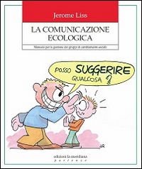 9788861535831 - La comunicazione ecologica. Manuale per la gestione dei gruppi di cambiamento sociale