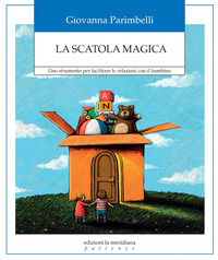 9788861538573 - La scatola magica. Uno strumento per facilitare le relazioni con il bambino