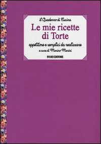 9788861543010 - Le mie ricette di torte. Appetitose e semplici da realizzare