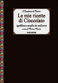 9788861543041 - Le mie ricette di cioccolato. Appetitose e semplici da realizzare