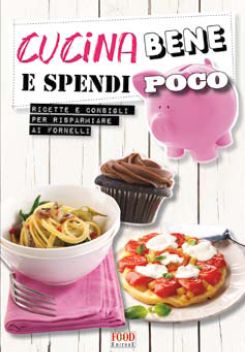 9788861543164 - Cucina bene e spendi poco. Ricette e consigli per risparmiare ai fornelli