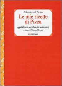 9788861543492 - Le mie ricette di pizza. Appetitose e semplici da realizzare