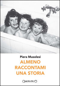 9788861556447 - Almeno raccontami una storia
