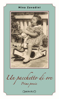 9788861557628 - Un pacchetto di ore. Prime poesie