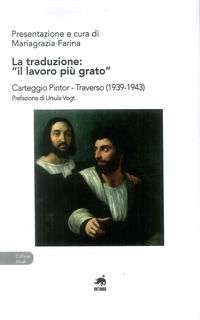 9788861561496 - La traduzione: «il lavoro più grato». Carteggio Pintor-Traverso (1939-1943)