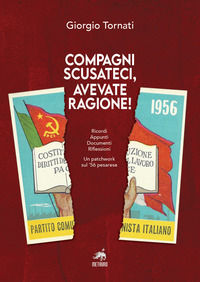 9788861561625 - Compagni scusateci, avevate ragione! Ricordi. Appunti. Documenti. Riflessioni. Un patchwork sul '56 pesarese