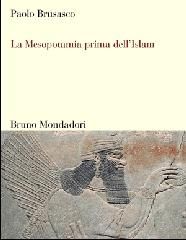 9788861592131 - La Mesopotamia prima dell'Islam. Società e cultura tra Mesopotamia, Islam e Occidente