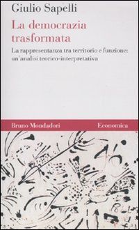 9788861594111 - La democrazia trasformata. La rappresentanza tra territorio e funzione: un'analisi teorico-interpretativa