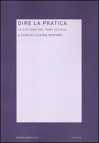 9788861594494 - Dire la pratica. La cultura del fare scuola