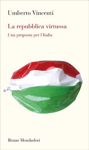 9788861596160 - La Repubblica virtuosa. Una proposta per l'Italia