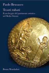 9788861596450 - Tesori rubati. Il saccheggio del patrimonio artistico nel Medio Oriente
