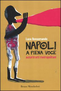 9788861597150 - Napoli a piena voce. Autoritratti metropolitani
