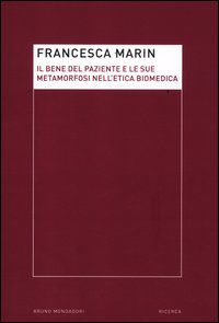 9788861597167 - Il bene del paziente e le sue metamorfosi nell'etica biomedica