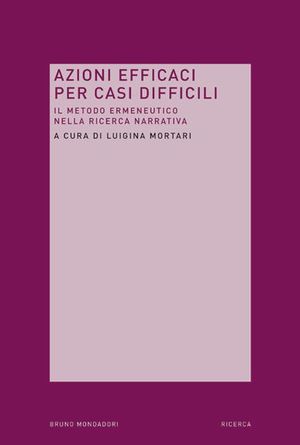 9788861598652 - Azioni efficaci per casi difficili. Il metodo ermeneutico nella ricerca narrativa