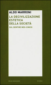 9788861599871 - La decivilizzazione estetica della società. Sul sentire neo-cinico
