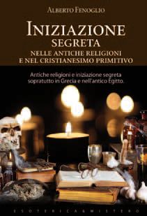 9788861763616 - L'iniziazione segreta nelle antiche religioni e nel cristianesimo primitivo