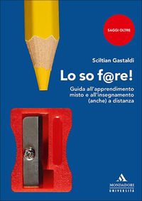 9788861849471 - Lo so f@re! Guida all'apprendimento misto e all'insegnamento (anche) a distanza