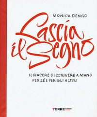 9788861894433 - Lascia il segno. Il piacere di scrivere a mano per sé e per gli altri