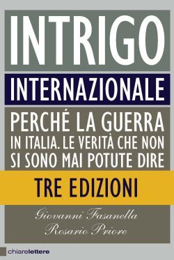 9788861900035 - Intrigo internazionale. Perché la guerra in Italia. Le verità che non si sono mai potute dire