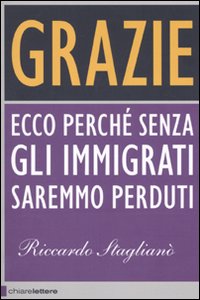 9788861900868 - Grazie. Ecco perché senza gli immigrati saremmo perduti